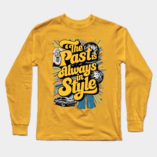 The Past Is Always In Style Long Sleeve T-Shirt